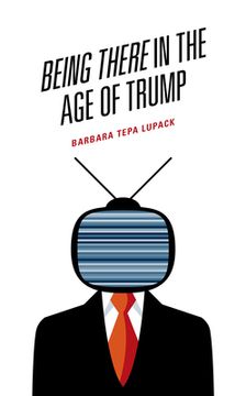 portada Being There in the Age of Trump (en Inglés)