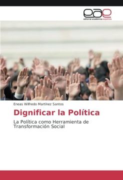 portada Dignificar la Política: La Política como Herramienta de Transformación Social