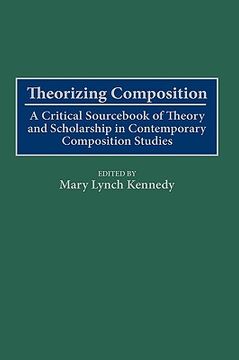 portada Theorizing Composition: A Critical Sourc of Theory and Scholarship in Contemporary Composition Studies (en Inglés)