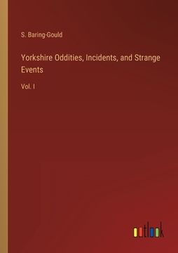portada Yorkshire Oddities, Incidents, and Strange Events: Vol. I (en Inglés)