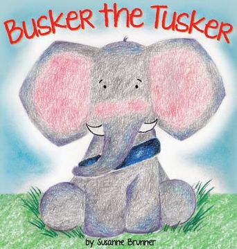 portada Busker the Tusker (1) (Busker the Tusker and Friends) (en Inglés)