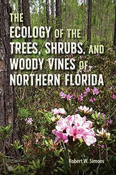 portada The Ecology of the Trees, Shrubs, and Woody Vines of Northern Florida 