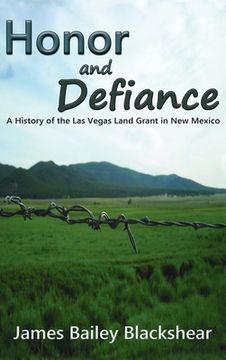 portada Honor and Defiance: A History of the Las Vegas Land Grant in New Mexico (en Inglés)