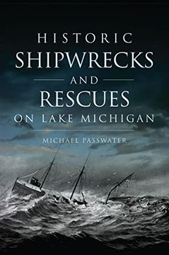 portada Historic Shipwrecks and Rescues on Lake Michigan (Disaster) (en Inglés)
