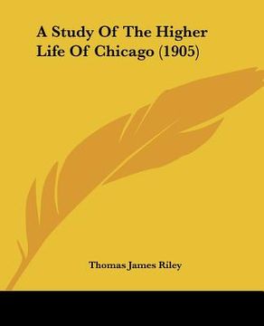 portada a study of the higher life of chicago (1905)