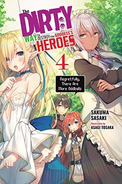 portada The Dirty way to Destroy the Goddess'S Heroes, Vol. 4 (Light Novel): Regretfully, There are More Oddballs 