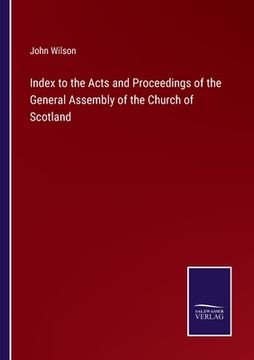 portada Index to the Acts and Proceedings of the General Assembly of the Church of Scotland (en Inglés)