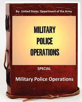 portada Military Police Operations . SPECIAL ( By: United States. Department of the Army) (en Inglés)