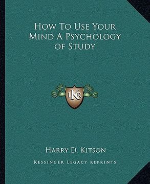portada how to use your mind a psychology of study (en Inglés)
