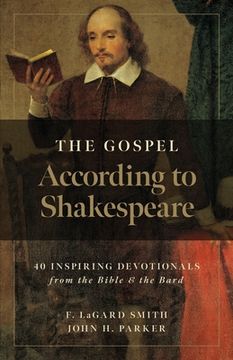 portada The Gospel According to Shakespeare: 40 Inspiring Devotionals from the Bible and the Bard (en Inglés)
