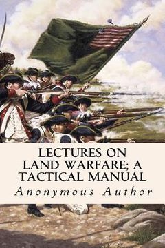 portada Lectures on Land Warfare; A tactical Manual (en Inglés)
