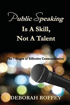 portada Public Speaking is a Skill, not a Talent: The 7 Stages of Effective Communication (en Inglés)