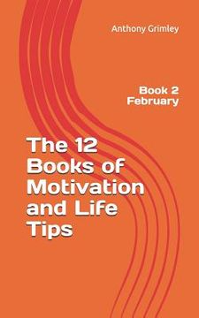 portada The 12 Books of Motivation and Life Tips: Book 2 February (en Inglés)