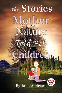 portada The Stories Mother Nature Told Her Children (en Inglés)