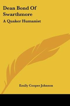 portada dean bond of swarthmore: a quaker humanist (en Inglés)