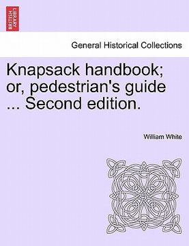 portada knapsack handbook; or, pedestrian's guide ... second edition. (en Inglés)