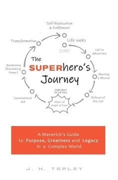 portada The Superhero's Journey: A Maverick's Guide to Purpose, Greatness and Legacy in a Complex World (en Inglés)