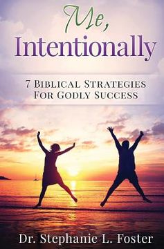 portada Me, Intentionally: 7 Biblical Strategies for Godly Success