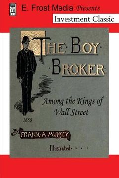 portada The Boy Broker: Among the Kings of Wall Street, 1888 (Annotated) (en Inglés)