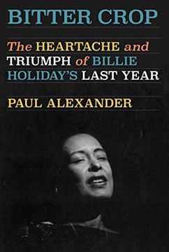 portada Bitter Crop: The Heartache and Triumph of Billie Holiday's Last Year (in English)