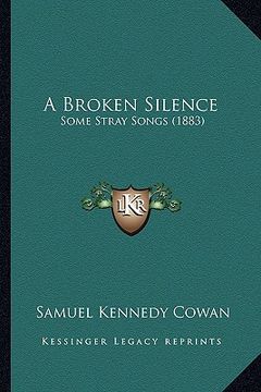 portada a broken silence: some stray songs (1883) (en Inglés)