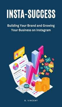 portada Insta-Success: Building Your Brand and Growing Your Business on Instagram (en Inglés)