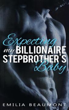 portada Expecting my Billionaire Stepbrother's Baby (en Inglés)