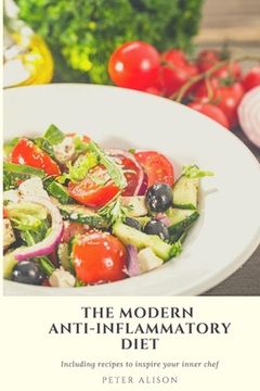 portada The Modern Anti-Inflammatory Diet: 500 Delicious and Nutritious Recipes to Heal Your Immune System, Fight Rheumatism and Osteoarthritis (in English)