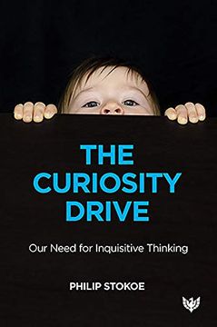 portada The Curiosity Drive: Our Need for Inquisitive Thinking (en Inglés)