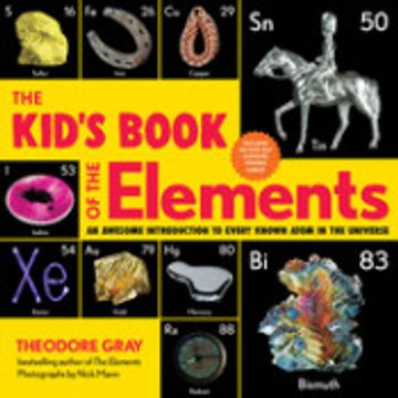 portada The Kid'S Book of the Elements: An Awesome Introduction to Every Known Atom in the Universe 