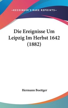 portada Die Ereignisse Um Leipzig Im Herbst 1642 (1882) (in German)