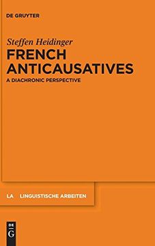 portada French Anticausatives: A Diachronic Perspective (Linguistische Arbeiten) 