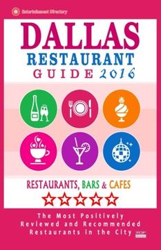 portada Dallas Restaurant Guide 2016: Best Rated Restaurants in Dallas, Texas - 500 Restaurants, Bars and Cafés recommended for Visitors, 2016