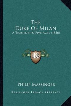 portada the duke of milan: a tragedy, in five acts (1816) (en Inglés)