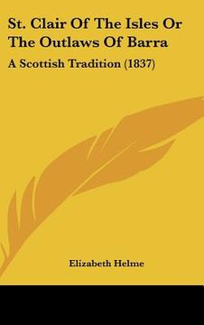 portada st. clair of the isles or the outlaws of barra: a scottish tradition (1837) (in English)