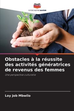 portada Obstacles à la réussite des activités génératrices de revenus des femmes (en Francés)