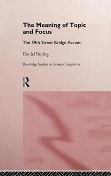portada the meaning of topic and focus: the 59th street bridge accent (en Inglés)