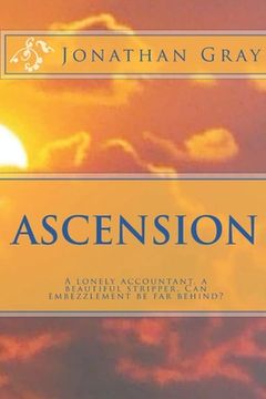 portada Ascension: A lonely accountant, a beautiful stripper. Can embezzlement be far behind? (en Inglés)