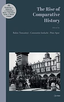 portada The Rise of Comparative History (1) (Perspectives on Comparative and Transnational History in East Central Europe and Beyond: A Reader) (in English)