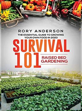 portada Survival 101 Raised bed Gardening: The Essential Guide to Growing Your own Food in 2020 (in English)