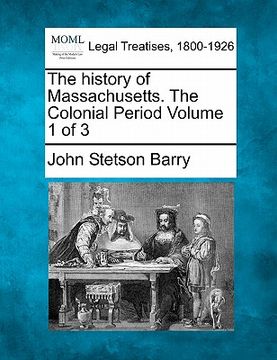 portada the history of massachusetts. the colonial period volume 1 of 3