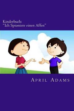 portada Kinderbuch: "Ich Spioniere einen Affen" Neue Gute-nacht Geschichte am besten für Anfänger oder Leseanfänger, (Alter 3-6). Witzige (in German)