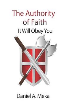portada Authority of Faith: It Will Obey You (in English)