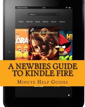 portada A Newbies Guide to Kindle Fire: Kindle Fire hd 8. 9, Kindle for Dummies, Kindle Fire hd Tricks, Kindle Help, Kindle hd (Minute Help Guides) (en Inglés)