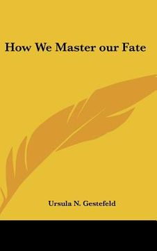 portada how we master our fate (en Inglés)
