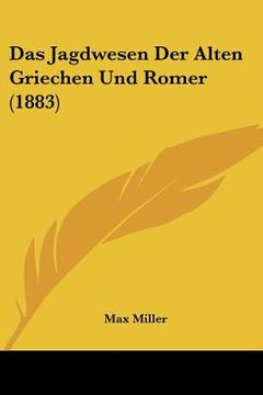 portada Das Jagdwesen Der Alten Griechen Und Romer (1883) (in German)
