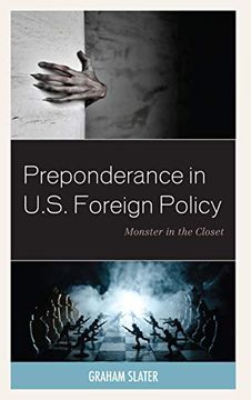 portada Preponderance in U. S. Foreign Policy: Monster in the Closet (en Inglés)