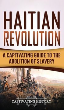 portada Haitian Revolution: A Captivating Guide to the Abolition of Slavery (en Inglés)