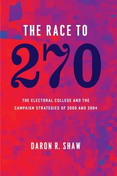 portada The Race to 270: The Electoral College and the Campaign Strategies of 2000 and 2004 (en Inglés)