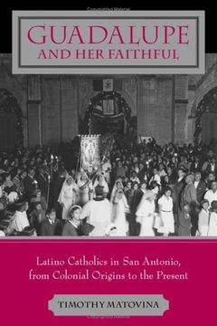 portada Guadalupe and her Faithful: Latino Catholics in san Antonio, From Colonial Origins to the Present (Lived Religions) (in English)